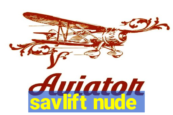 savlift nude